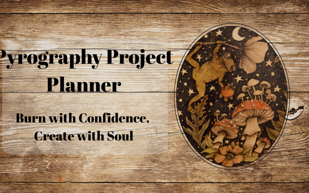 Why Every Pyrography Artist Needs a Project Planner